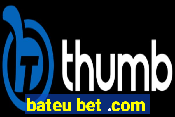 bateu bet .com